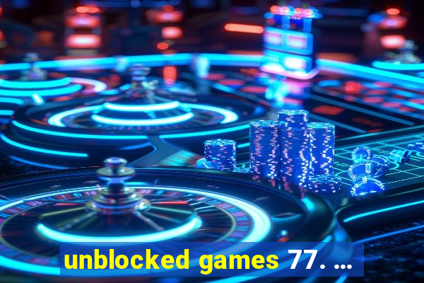 unblocked games 77. ...